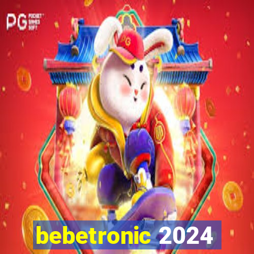 bebetronic 2024